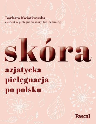 Skóra Azjatycka pielęgnacja po polsku Barbara Kwiatkowska