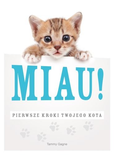 MIAU! PIERWSZE KROKI TWOJEGO KOTA JĘZYK KOTÓW NOWA