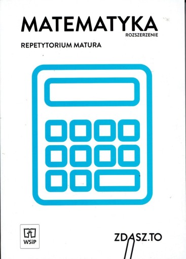 MATEMATYKA REPETYTORIUM MATURA ZDASZ TO WSIP ZR