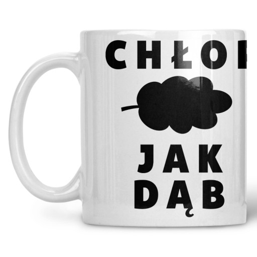 Kubek CHLOP JAK DAB