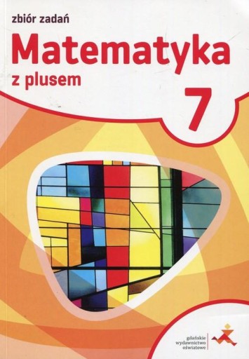 Matematyka z plusem 7 Zbiór zadań Szkoła podstawow