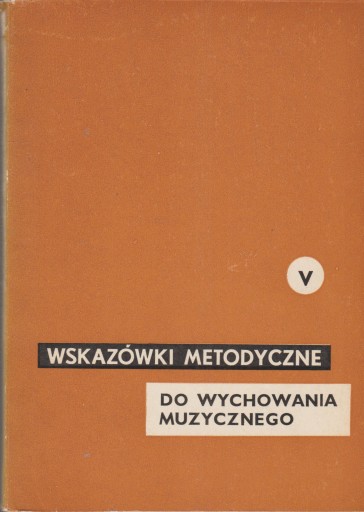 WSKAZÓWKI METODYCZNE DO WYCHOWANIA MUZYCZNEGO 5