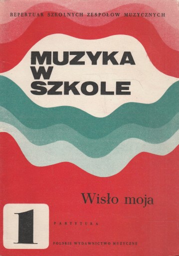 WISŁO MOJA Muzyka w Szkole 1 PARTYTURA