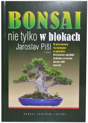 BONSAI NIE TYLKO W BLOKACH - JAROSLAV PISL