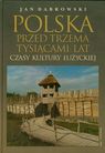 Polska przed trzema tysiącami lat J. Dąbrowski