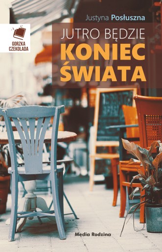 Jutro będzie koniec świata Justyna Posłuszna