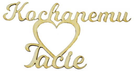 Drewniane litery napis Kochanemu Tacie 15cm